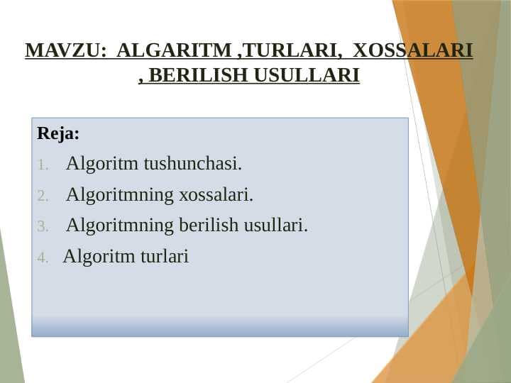MAVZU:  ALGARITM ,TURLARI,  XOSSALARI , BERILISH USULLARI