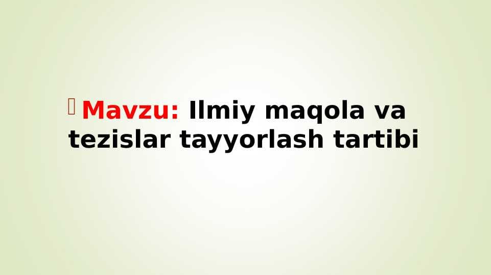 Ilmiy maqola va tezislar tayyorlash tartibi (TAQDIMOT)