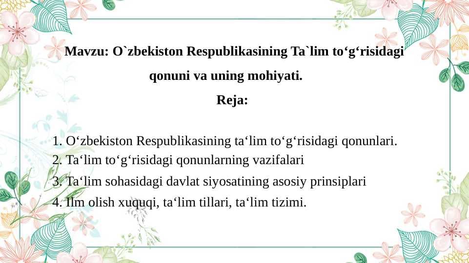 Mavzu: O`zbekiston Respublikasining “Ta`lim to‘g‘risidagi qonuni” va uning mohiyati.