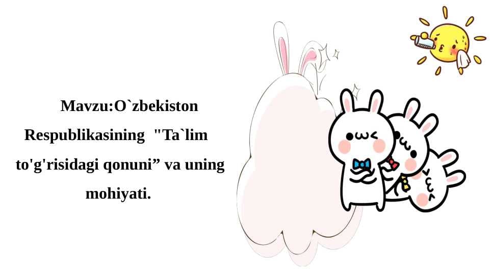 Mavzu: O`zbekiston Respublikasining “Ta`lim to‘g‘risidagi qonuni” va uning mohiyati.