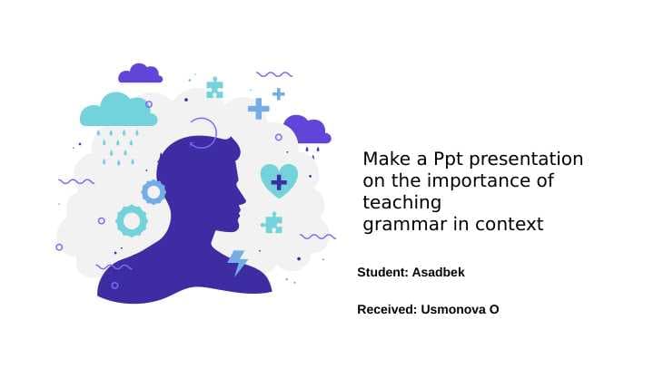 Make a Ppt presentation on the importance of teaching grammar in context