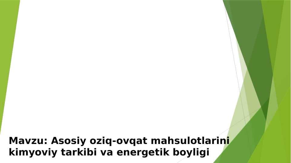 Asosiy oziq-ovqat mahsulotlarini kimyoviy tarkibi va energetik boyligi