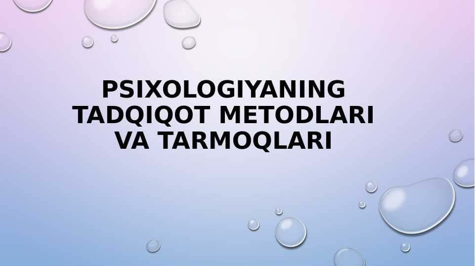 PSIXOLOGIYANING TADQIQOT METODLARI VA TARMOQLARI (taqdimot)