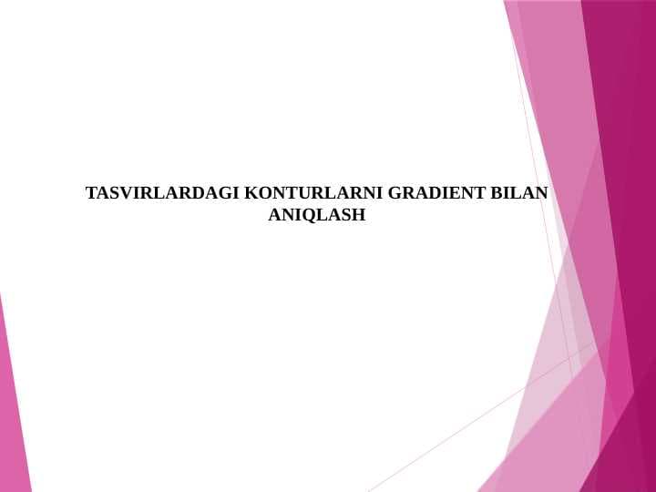 TASVIRLARDAGI KONTURLARNI GRADIENT BILAN ANIQLASH