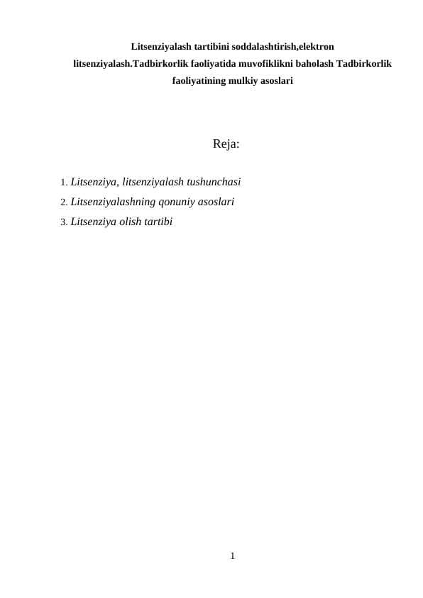 Litsenziyalash tartibini soddalashtirish,elektron litsenziyalash.Tadbirkorlik faoliyatida muvofiklikni baholash Tadbirkorlik faoliyatining mulkiy asoslari