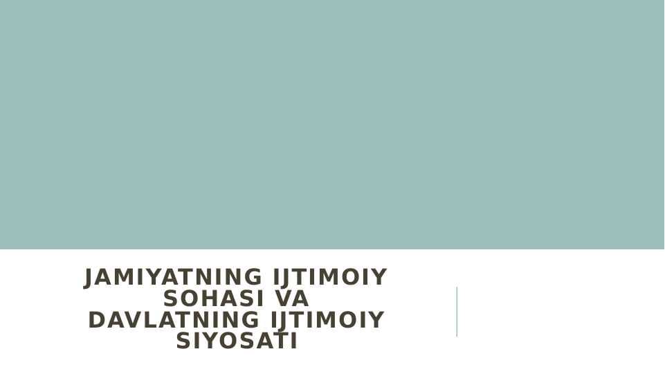 JAMIYATNING IJTIMOIY SOHASI VADAVLATNING IJTIMOIY SIYOSATI