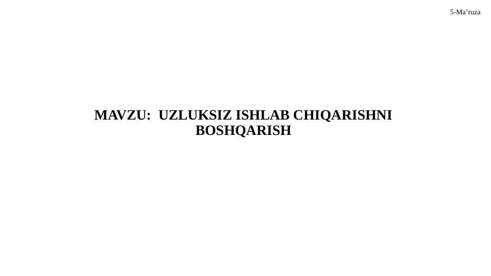 UZLUKSIZ ISHLAB CHIQARISHNI BOSHQARISH