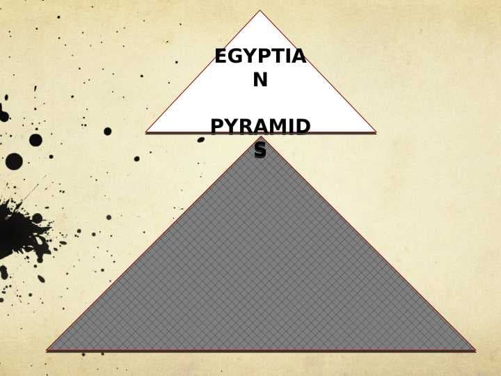EGYPTIAN  PYRAMIDS