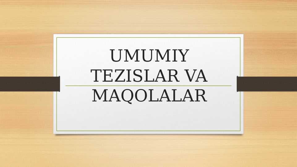 UMUMIY TEZISLAR VA MAQOLALAR