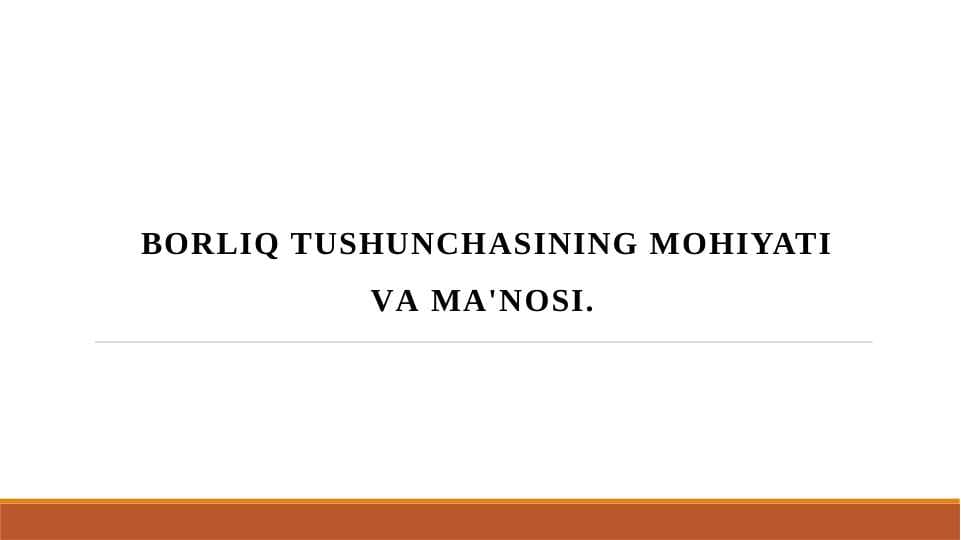 Bоrliq tushunchаsining mоhiyati vа mа'nоsi.