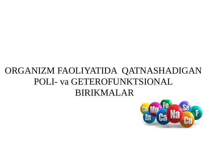 ORGANIZM FAOLIYATIDA  QATNASHADIGAN  POLI- va GETEROFUNKTSIONAL  BIRIKMALARORGANIZM FAOLIYATIDA  QATNASHADIGAN  POLI- va GETEROFUNKTSIONAL  BIRIKMALAR