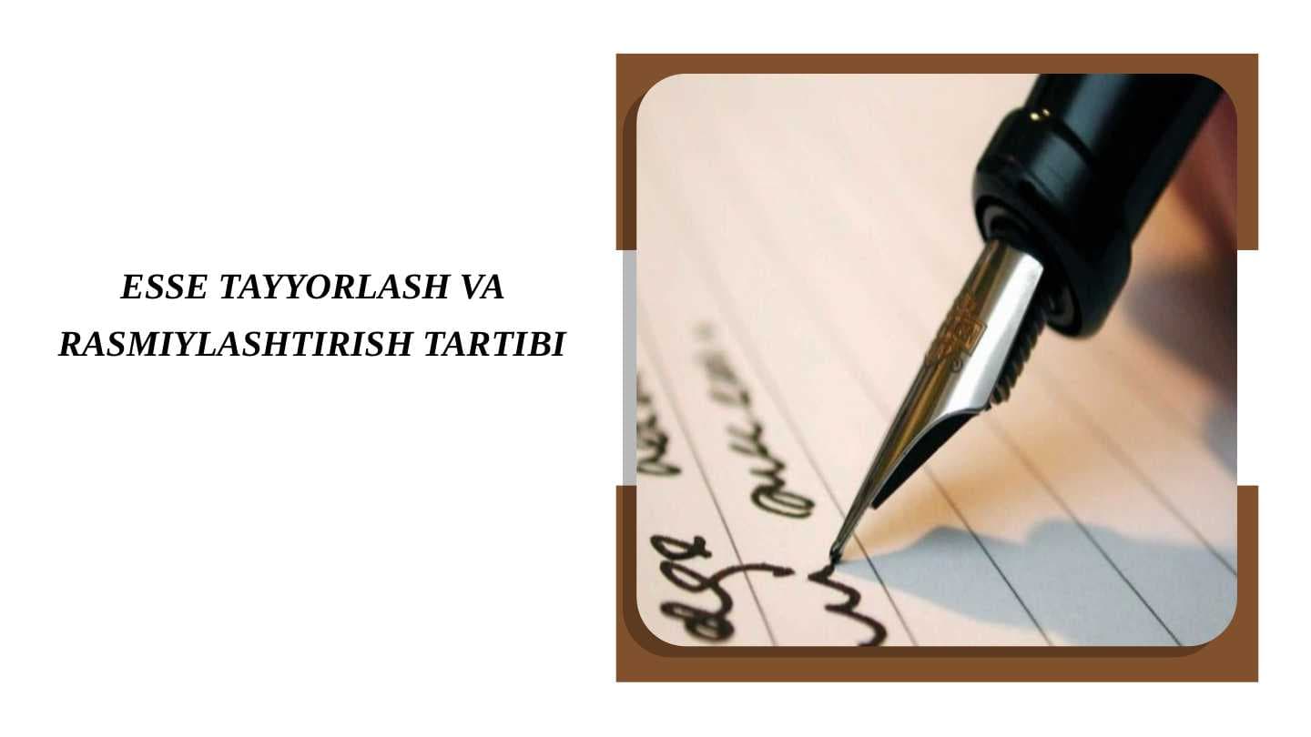 ESSE TAYYORLASH VA RASMIYLASHTIRISH TARTIBI