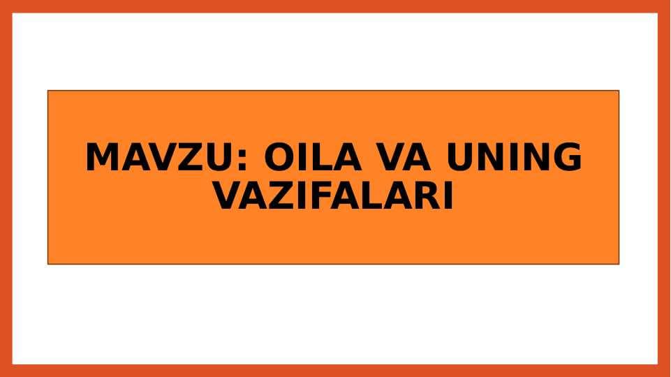 OILA VA UNING VAZIFALARI (taqdimot)