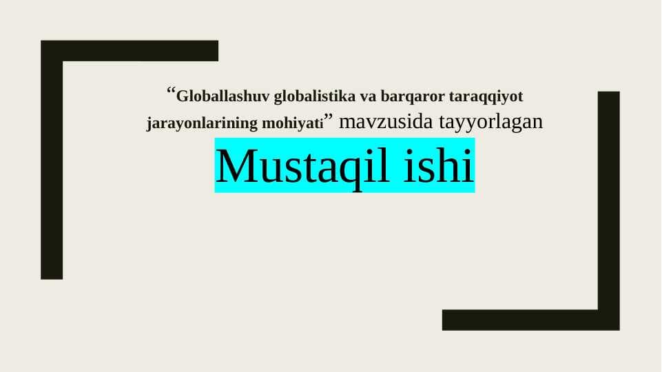 Globallashuv globalistika va barqaror taraqqiyot jarayonlarining mohiyati