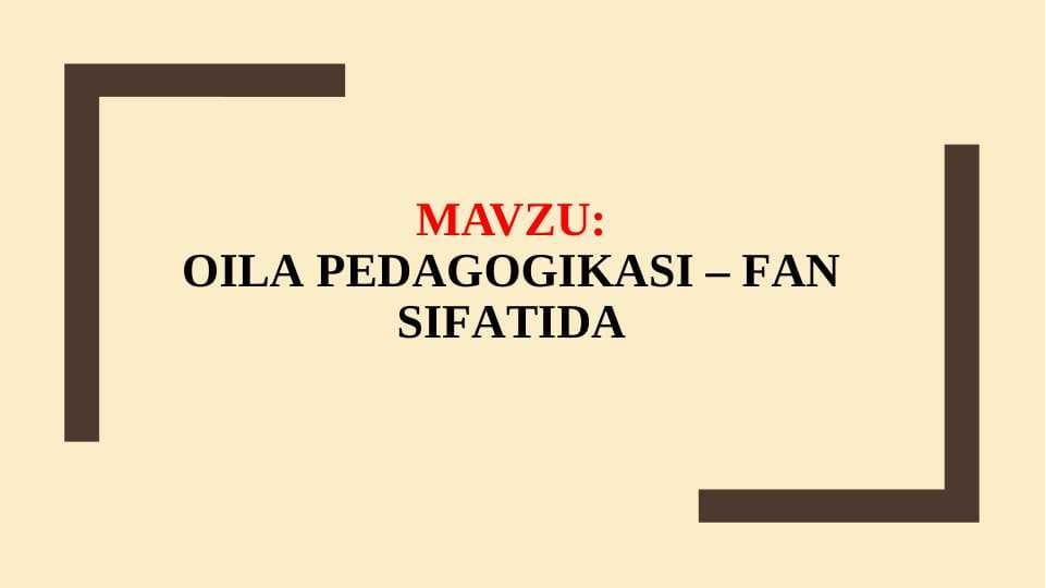 OILA PEDAGOGIKASI – FAN SIFATIDA (taqdimot)