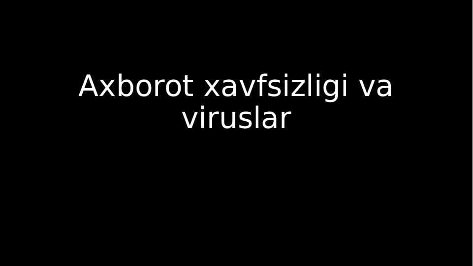 Axborot xavfsizligi va viruslar