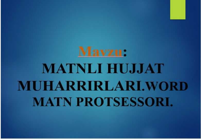 Matnli hujjat muharrirlari. Word matn protsessori (TAQDIMOT)
