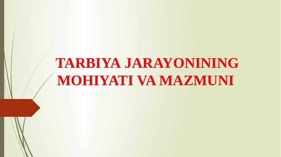TARBIYA JARAYONINING MOHIYATI VA MAZMUNI (taqdimot)