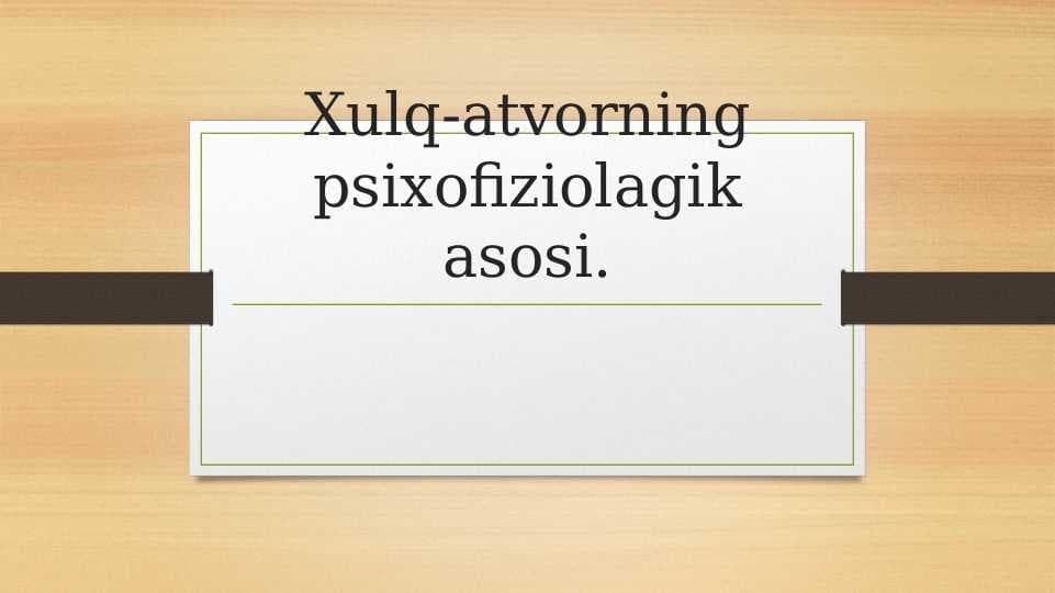 Xulq-atvorning psixofiziolagik asosi