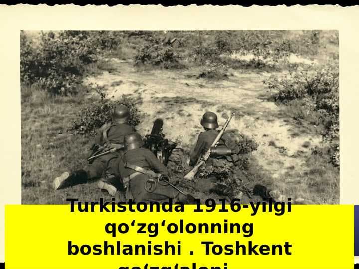 Turkistonda 1916-yilgi qo‘zg‘olonningboshlanishi . Toshkent qo‘zg‘aloni.
