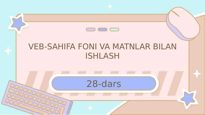 VEB-SAHIFA FONI VA MATNLAR BILAN ISHLASH