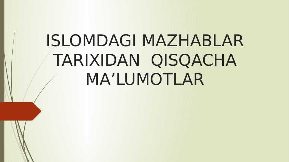 ISLOMDAGI MAZHABLAR TARIXIDAN  QISQACHA MA’LUMOTLAR