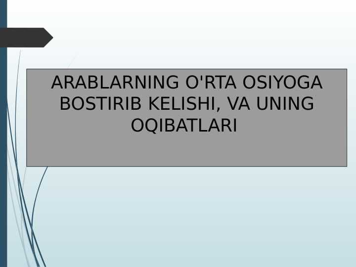 ARABLARNING O'RTA OSIYOGA BOSTIRIB KELISHI, VA UNING OQIBATLARI
