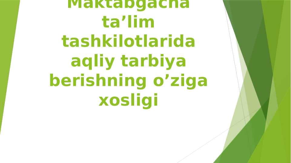 Maktabgacha ta’lim tashkilotlarida aqliy tarbiya berishning o’ziga xosligi