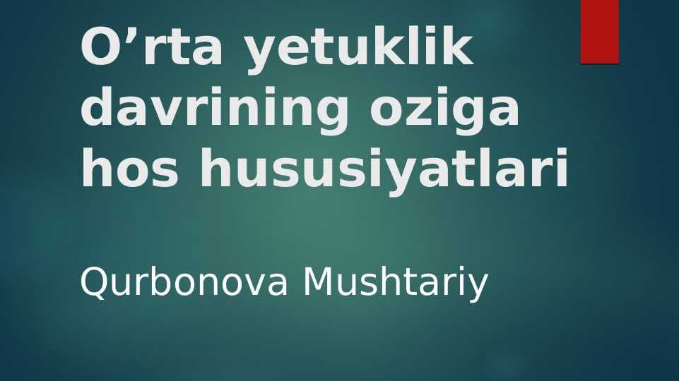 O’rta yetuklik davrining oziga hos hususiyatlari
