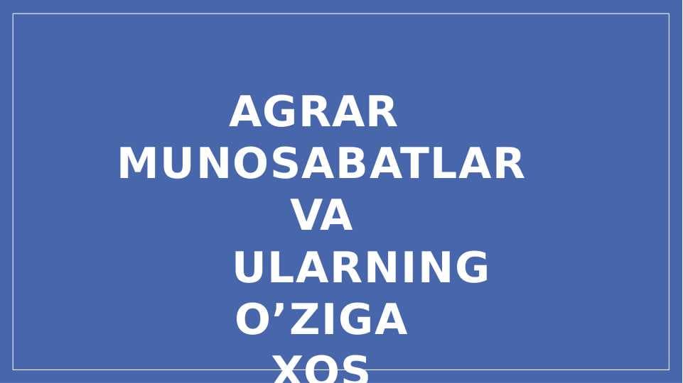 AGRAR  MUNOSABATLAR VA ULARNING O’ZIGA XOS XUSUSIYATLARI