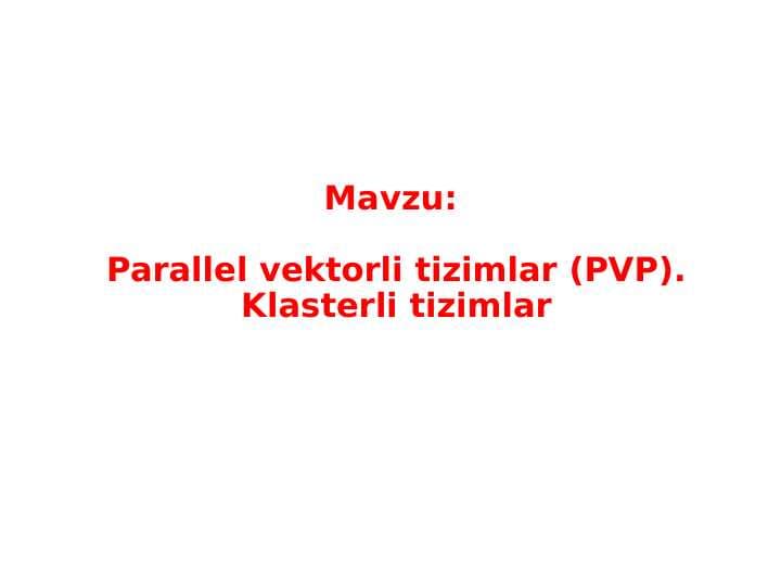 Parallel vektorli tizimlar (PVP). Klasterli tizimlar