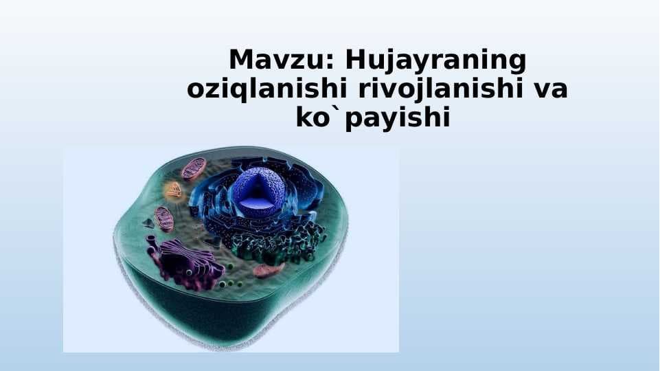 Hujayraning oziqlanishi rivojlanishi va ko`payishi