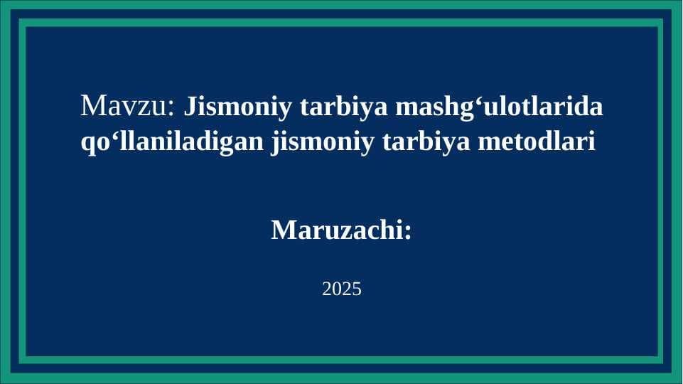 Jismoniy tarbiya mashg‘ulotlarida qo‘llaniladigan jismoniy tarbiya metodlari