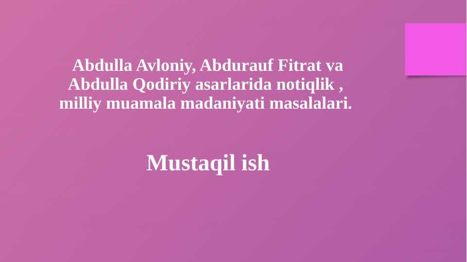 Abdulla Avloniy, Abdurauf Fitrat va Abdulla Qodiriy asarlarida notiqlik , milliy muamala madaniyati masalalari.