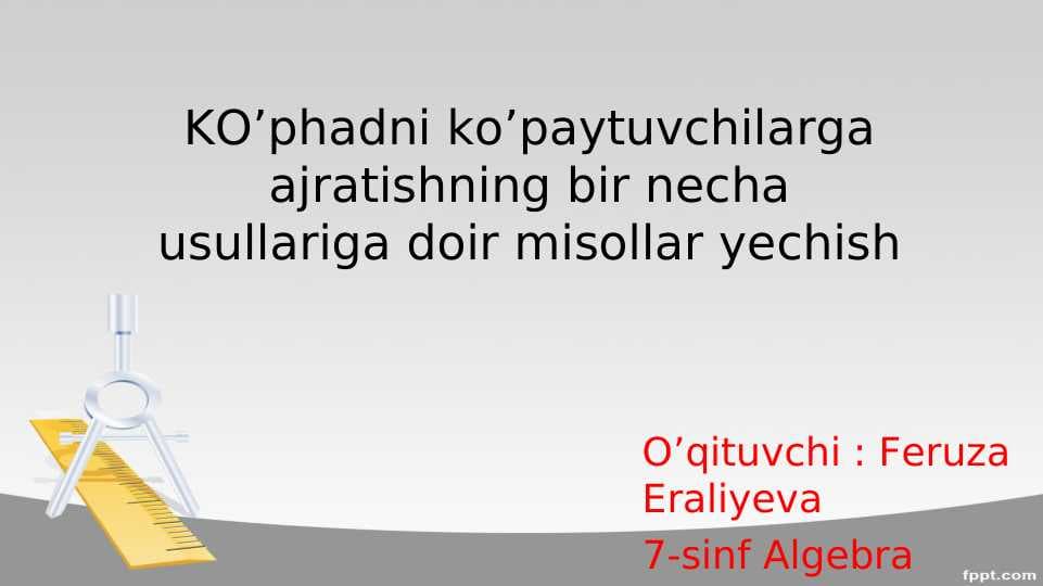 KO’phadni ko’paytuvchilarga ajratishning bir necha usullariga doir misollar yechish