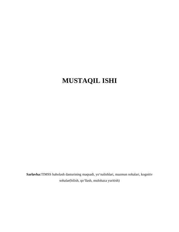 TIMSS baholash dasturining maqsadi, yo‘nalishlari, mazmun sohalari, kognitiv sohalar(bilish, qo‘llash, mulohaza yuritish)