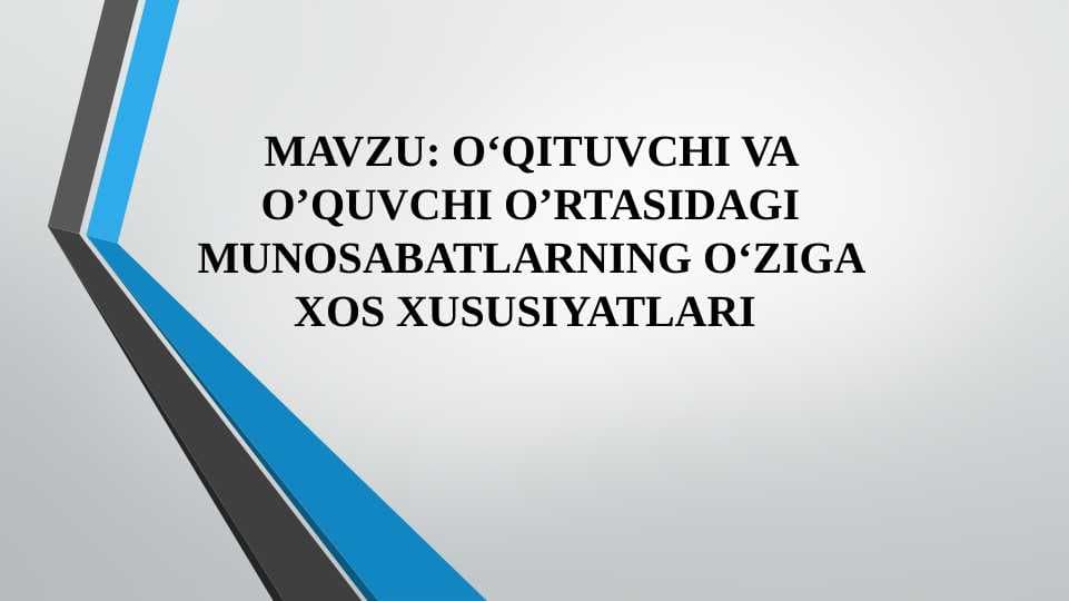 O‘QITUVCHI VA O’QUVCHI O’RTASIDAGI MUNOSABATLARNING O‘ZIGA XOS XUSUSIYATLARI