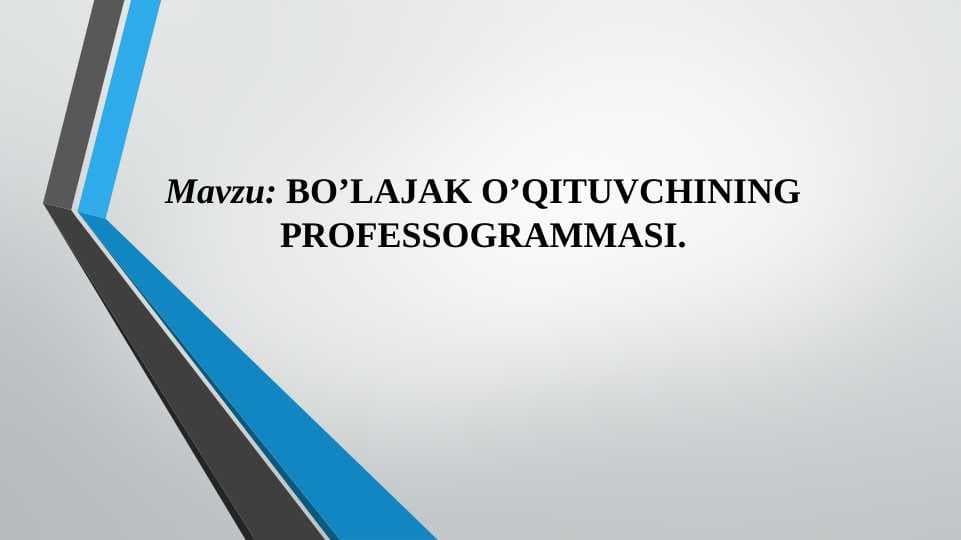 BO’LAJAK O’QITUVCHINING PROFESSOGRAMMASI.