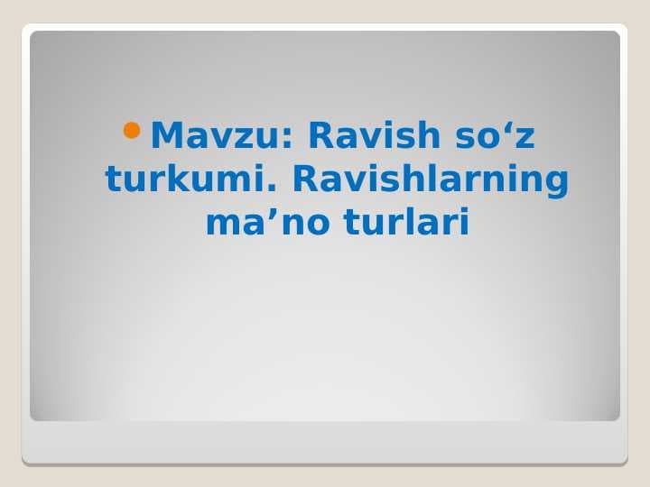 Ravish so‘z turkumi. Ravishlarning ma’no turlari