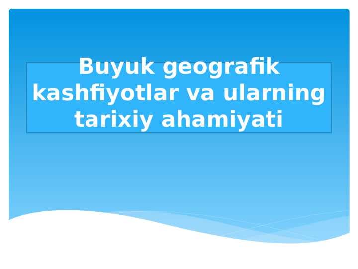 Buyuk geografik kashfiyotlar va ularning tarixiy ahamiyati