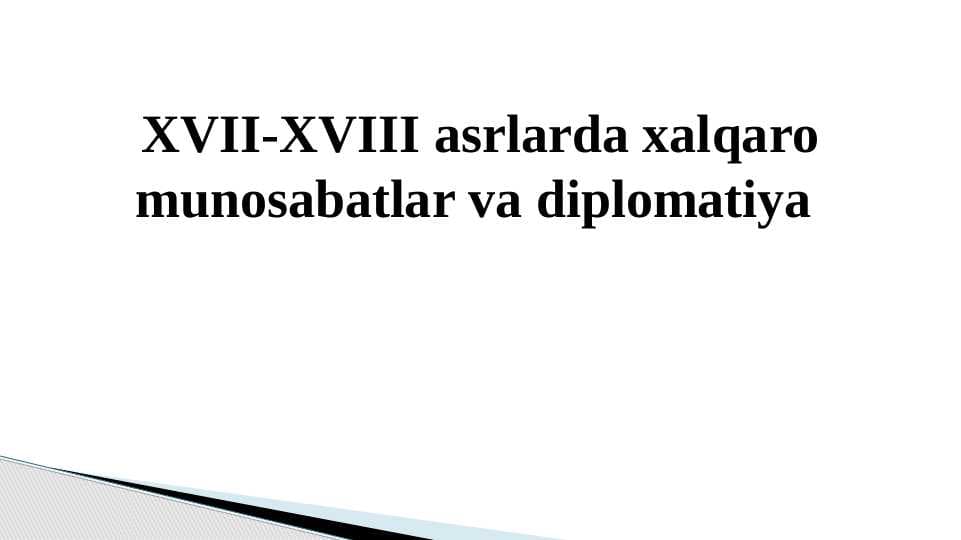 XVII-XVIII asrlarda xalqaro munosabatlar va diplomatiya