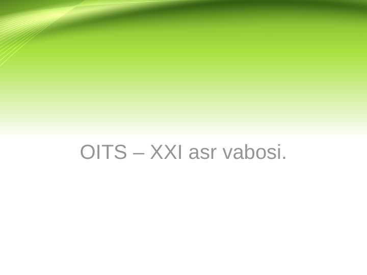 OITS – XXI asr vabosi.