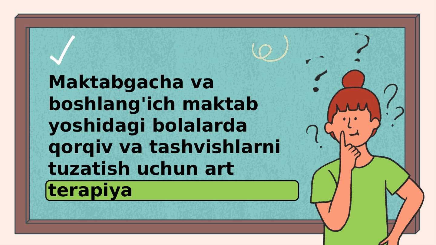 Maktabgacha va boshlang'ich maktab yoshidagi bolalarda qorqiv va tashvishlarni tuzatish uchun art terapiya