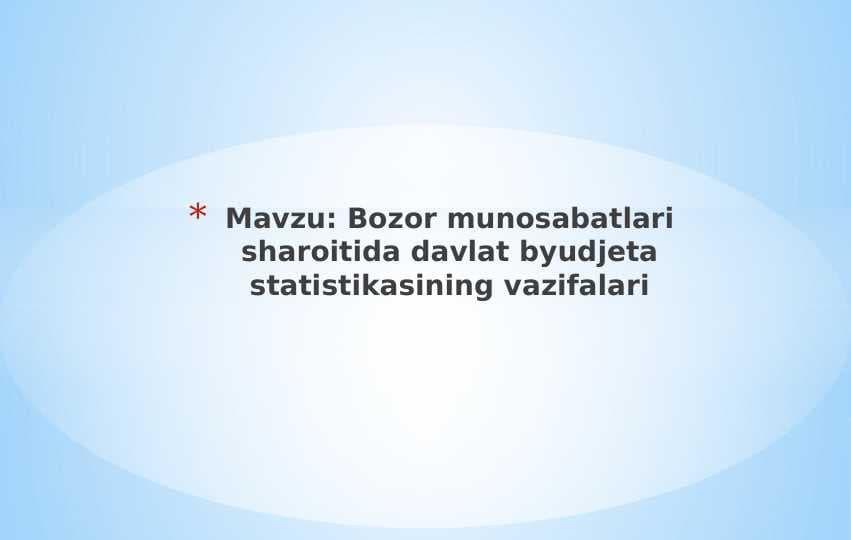 Bozor munosabatlari sharoitida davlat byudjeta statistikasining vazifalari