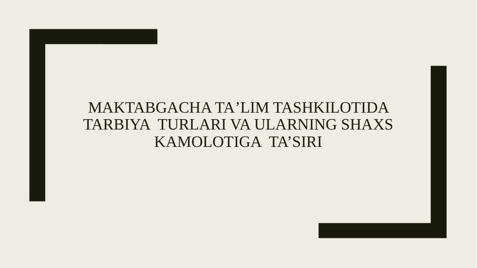 Maktabgacha taʼlim tashkilotida tarbiya  turlari va ularning shaxs kamolotiga ta’siri