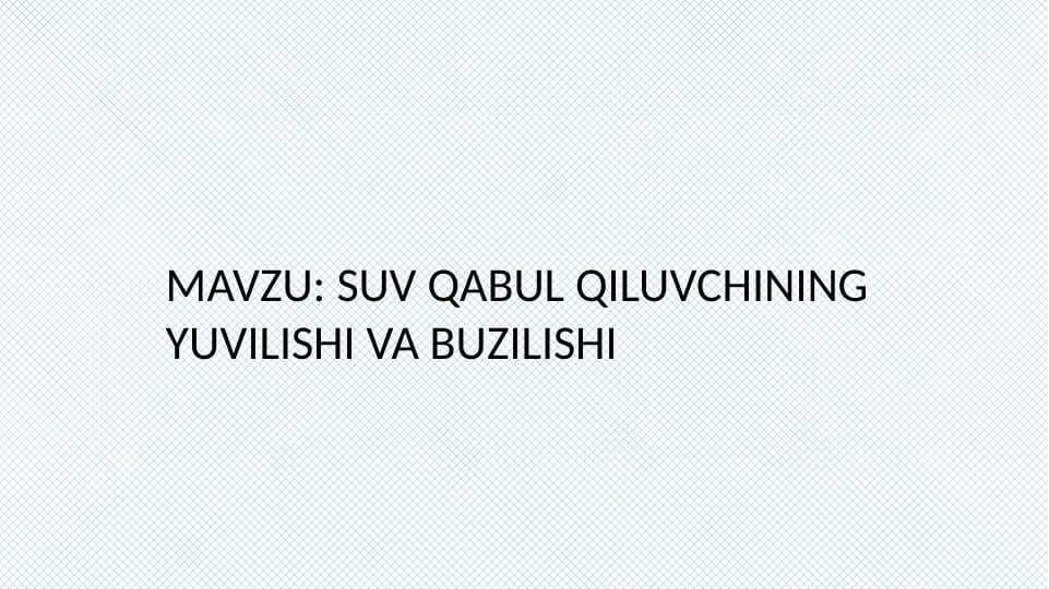 SUV QABUL QILUVCHINING YUVILISHI VA BUZILISHI