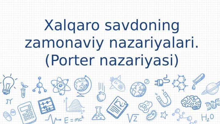 Xalqaro savdoning zamonaviy nazariyalari. (Porter nazariyasi)