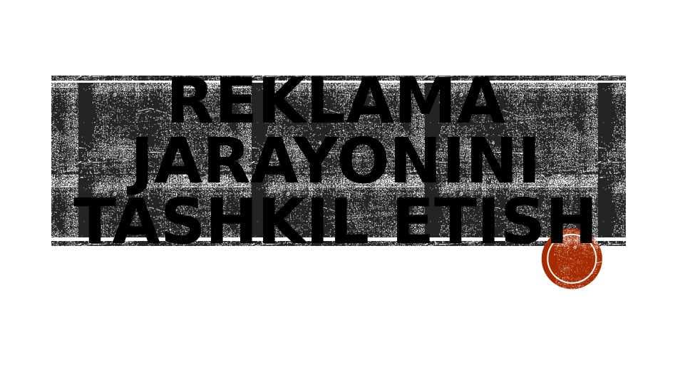 Slayd mavzusi Reklama jarayonini tashkil etish