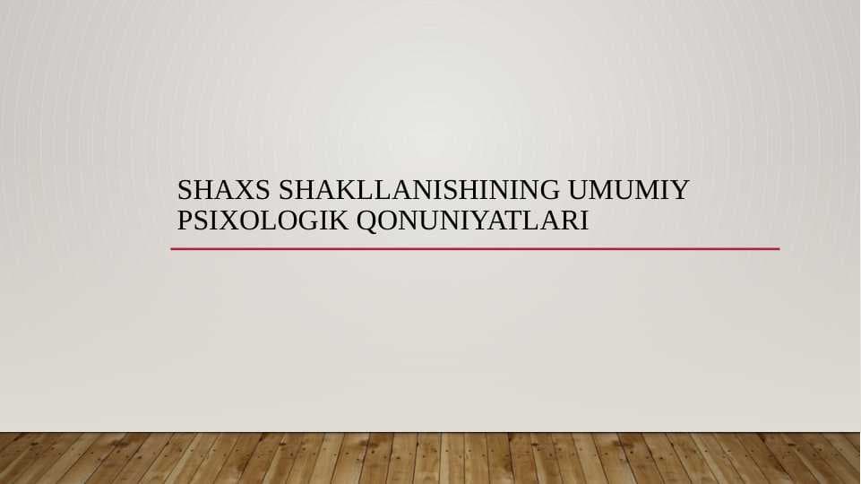 Shaxs shakllanishining umumiy psixologik qonuniyatlari