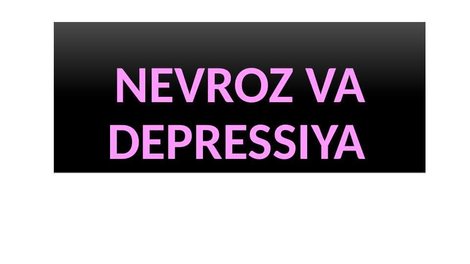 NEVROZ VA DEPRESSIYA